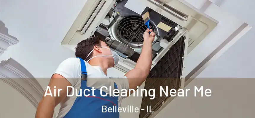 Air Duct Cleaning Near Me Belleville - IL