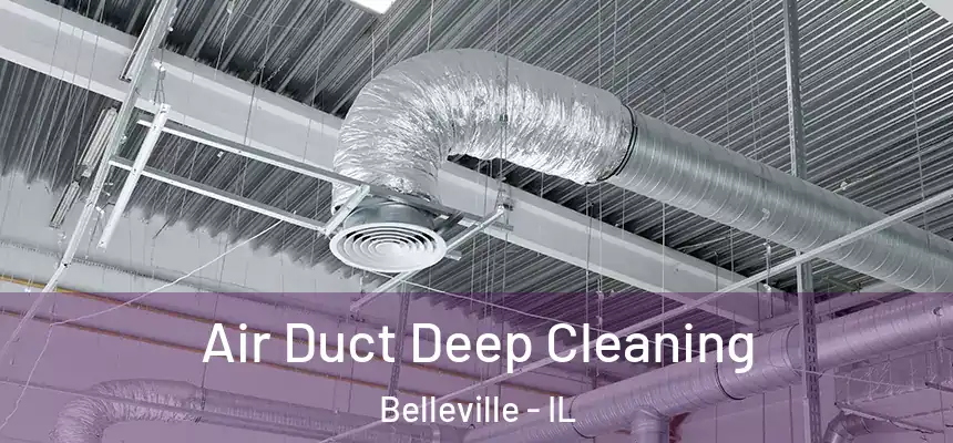 Air Duct Deep Cleaning Belleville - IL