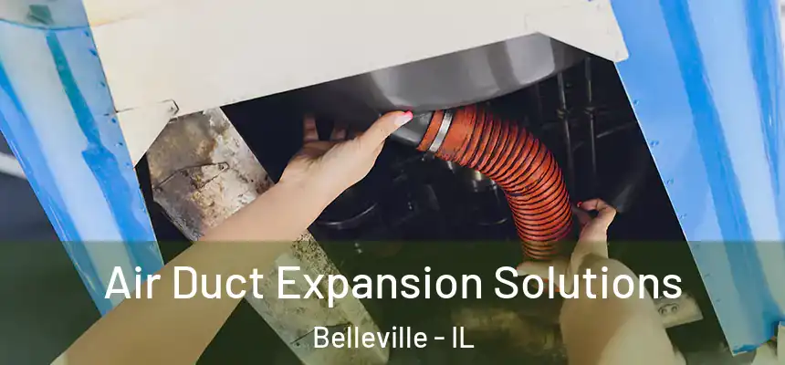  Air Duct Expansion Solutions Belleville - IL