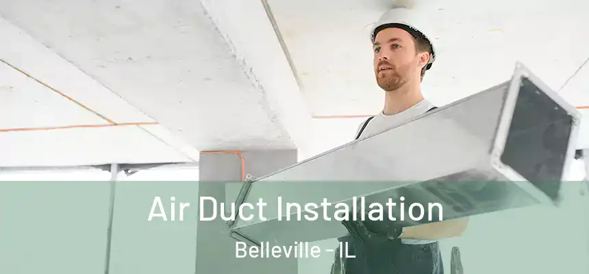  Air Duct Installation Belleville - IL