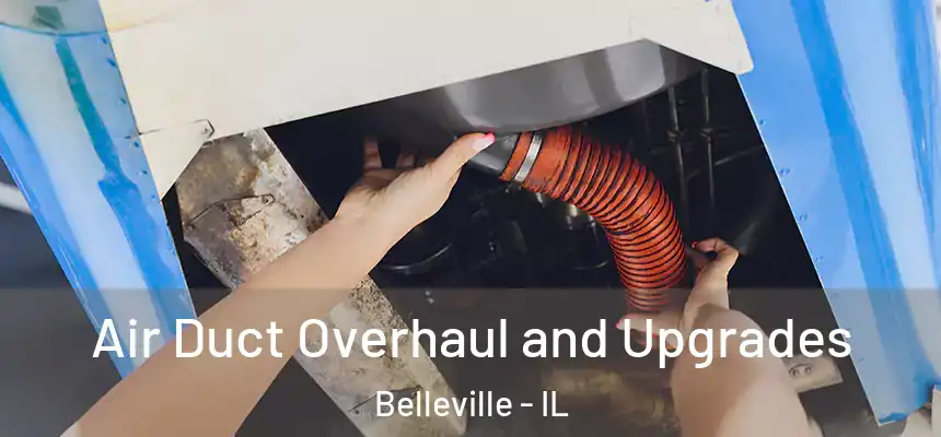  Air Duct Overhaul and Upgrades Belleville - IL