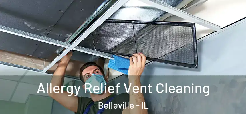 Allergy Relief Vent Cleaning Belleville - IL