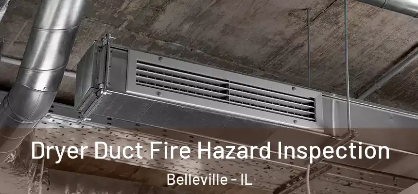 Dryer Duct Fire Hazard Inspection Belleville - IL