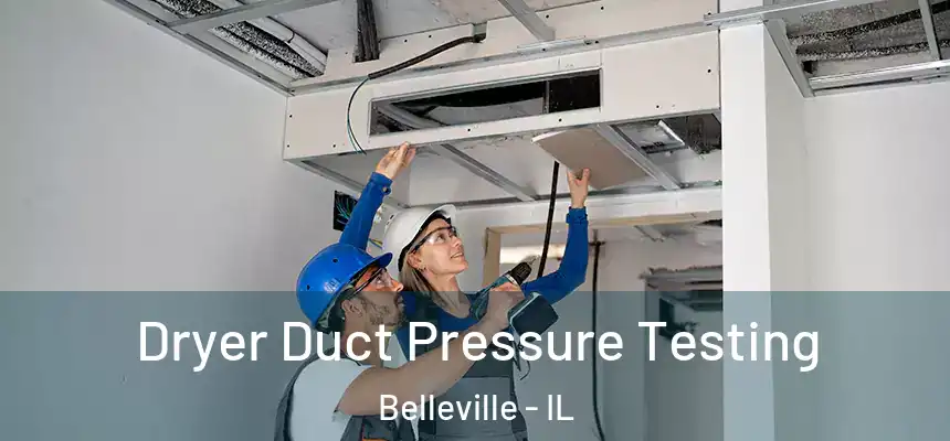  Dryer Duct Pressure Testing Belleville - IL