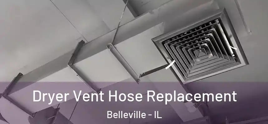  Dryer Vent Hose Replacement Belleville - IL