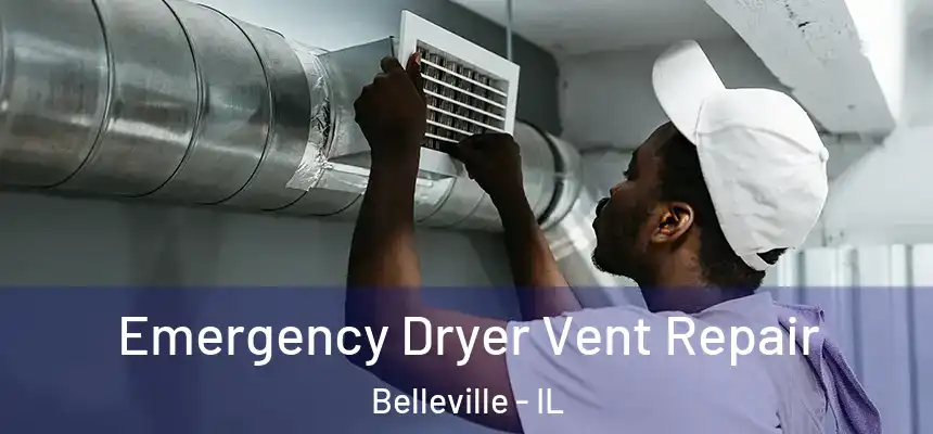 Emergency Dryer Vent Repair Belleville - IL