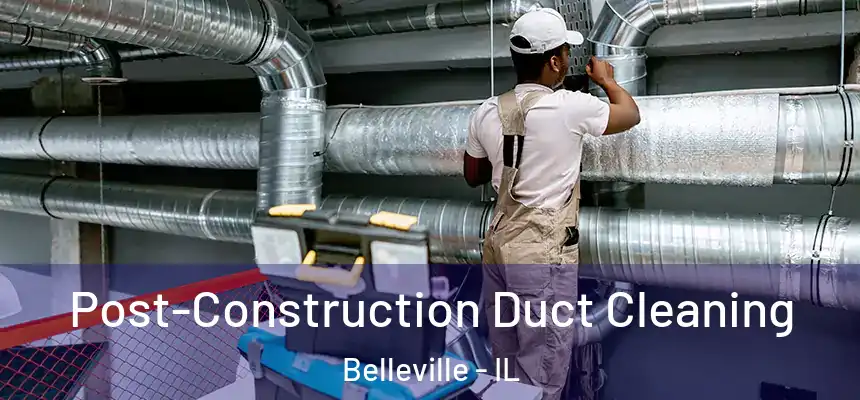  Post-Construction Duct Cleaning Belleville - IL