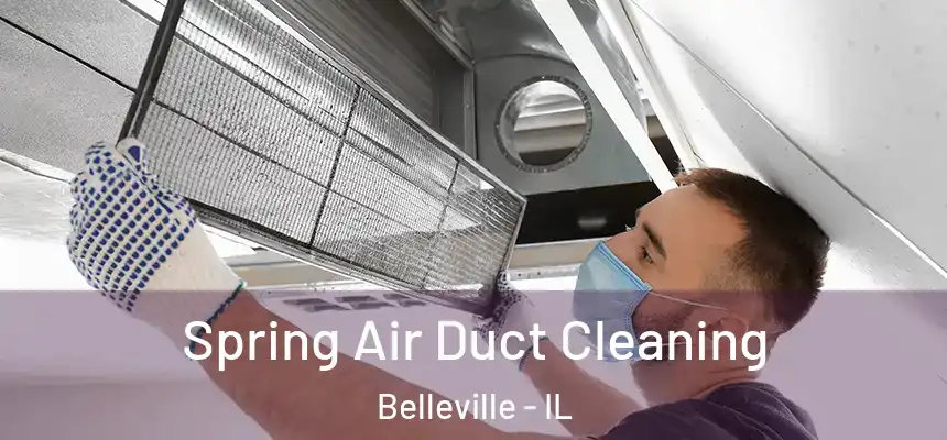 Spring Air Duct Cleaning Belleville - IL