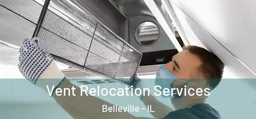 Vent Relocation Services Belleville - IL