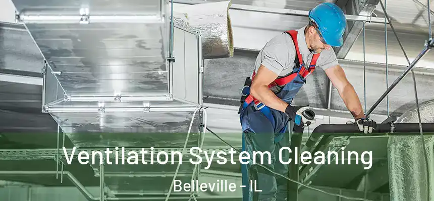 Ventilation System Cleaning Belleville - IL