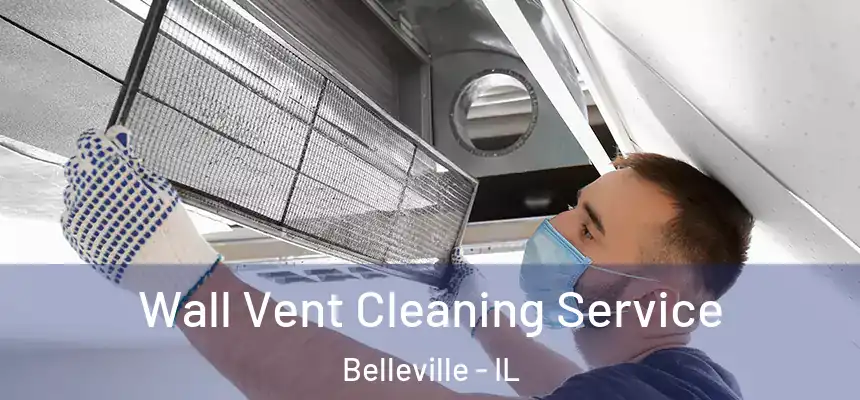 Wall Vent Cleaning Service Belleville - IL